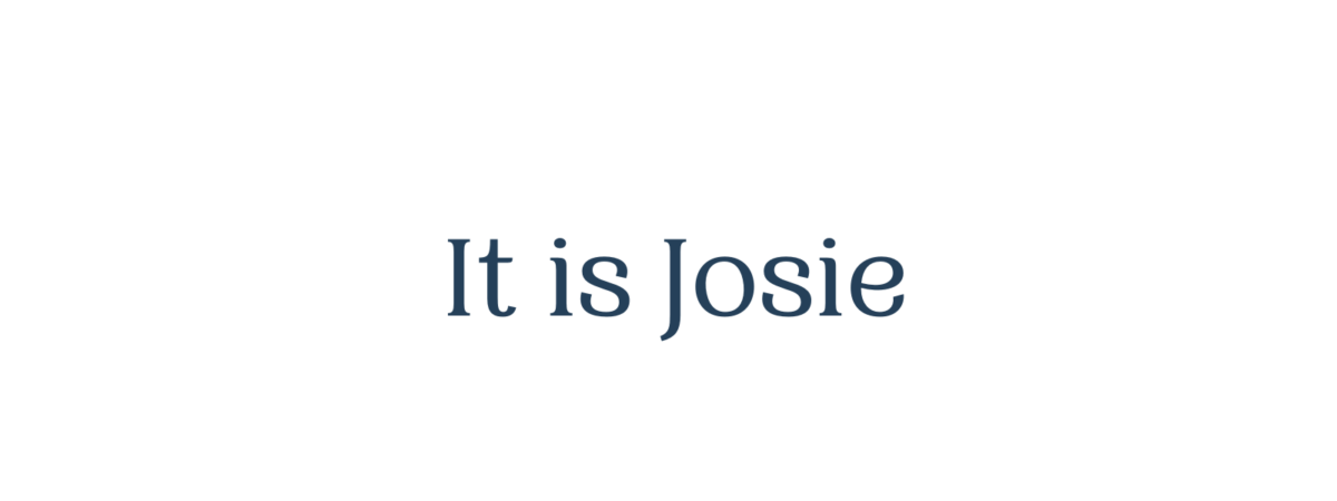 It is Josie